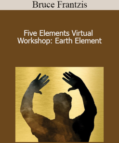 Bruce Frantzis - Five Elements Virtual Workshop: Earth Element