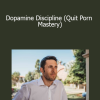 Josh Hudson - Dopamine Discipline (Quit Porn Mastery)