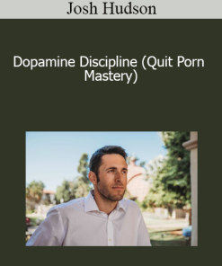 Josh Hudson - Dopamine Discipline (Quit Porn Mastery)