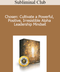 Subliminal Club - Chosen: Cultivate a Powerful Positive Irresistible Alpha Leadership Mindset