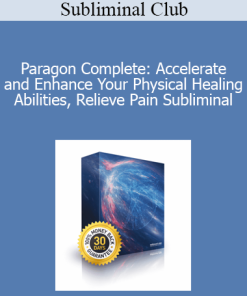 Subliminal Club - Paragon Complete: Accelerate and Enhance Your Physical Healing Abilities Relieve Pain Subliminal