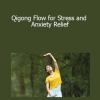 Udemy - Marisa Cranfill - Qigong Flow for Stress and Anxiety Relief