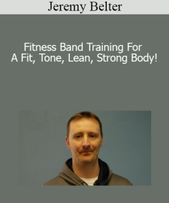 Jeremy Belter - Fitness Band Training For A Fit Tone Lean Strong Body!