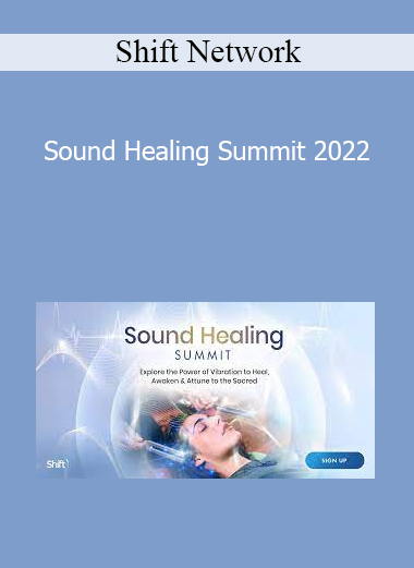 Shift Network - Sound Healing Summit 2022