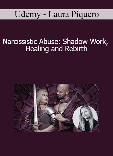 Udemy - Laura Piquero - Narcissistic Abuse: Shadow Work Healing and Rebirth