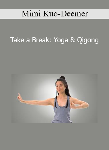 Mimi Kuo-Deemer - Take a Break: Yoga & Qigong