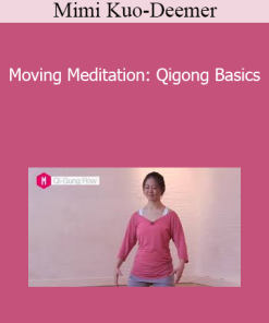 Mimi Kuo-Deemer - Moving Meditation: Qigong Basics