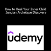 Udemy - Patrisha Palmer - How to Heal Your Inner Child - Jungian Archetype Discovery