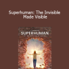 Gaia - Superhuman: The Invisible Made Visible