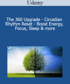 Udemy - The 360 Upgrade - Circadian Rhythm Reset - Boost Energy Focus Sleep & more
