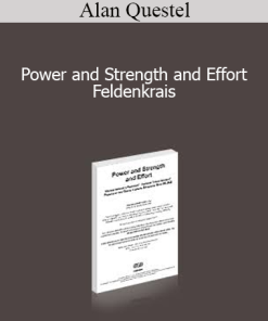 Alan Questel - Power and Strength and Effort - Feldenkrais