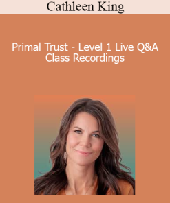 Cathleen King - Primal Trust - Level 1 Live Q&A Class Recordings