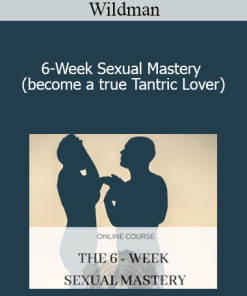 Wildman - 6-Week Sexual Mastery (become a true Tantric Lover)