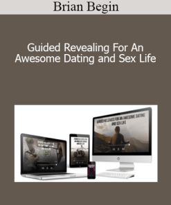 Brian Begin - Guided Revealing For An Awesome Dating and Sex Life