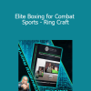 Barry Robinson - Elite Boxing for Combat Sports - Ring Craft