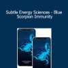 Eric Thompson - Subtle Energy Sciences - Blue Scorpion Immunity