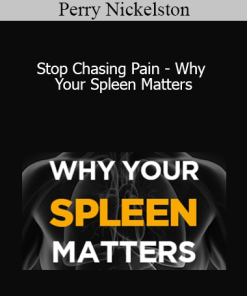Perry Nickelston - Stop Chasing Pain - Why Your Spleen Matters