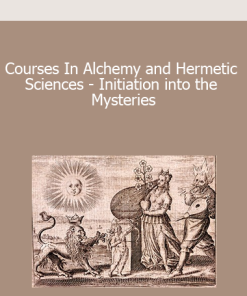 Courses In Alchemy and Hermetic Sciences - Initiation into the Mysteries