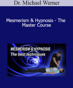 Dr. Michael Werner - Mesmerism & Hypnosis - The Master Course