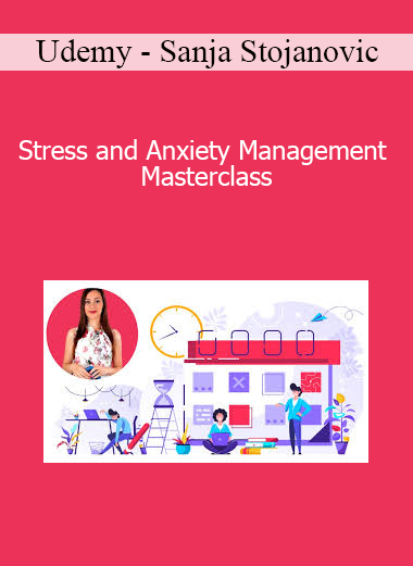 Udemy - Sanja Stojanovic - Stress and Anxiety Management Masterclass