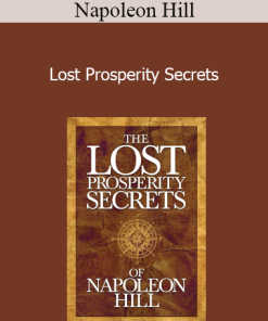 Napoleon Hill - Lost Prosperity Secrets