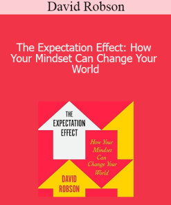 David Robson - The Expectation Effect: How Your Mindset Can Change Your World