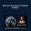 Bashar - Why Are You Here in Physical Reality?