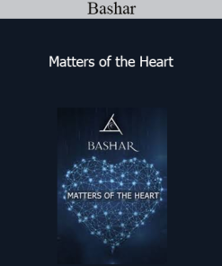 Bashar - Matters of the Heart