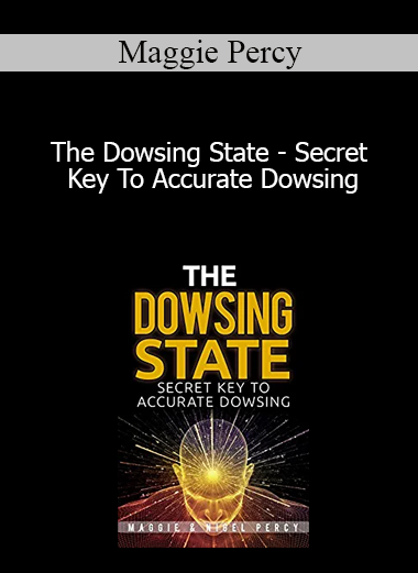 Maggie Percy - The Dowsing State - Secret Key To Accurate Dowsing