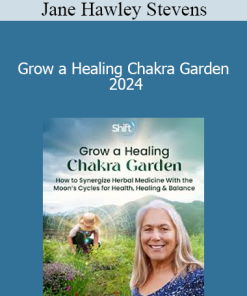 Jane Hawley Stevens - Grow a Healing Chakra Garden 2024