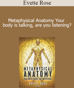 Evette Rose - Metaphysical Anatomy Your body is talking are you listening?