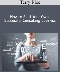 Terry Rice - How to Start Your Own Successful Consulting Business