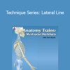 Tom Myers - Technique Series: Lateral Line