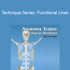 Tom Myers - Technique Series: Functional Lines