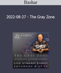Bashar - 2022-08-27 - The Gray Zone