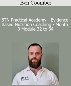 Ben Coomber - BTN Practical Academy - Evidence Based Nutrition Coaching - Month 9 Module 32 to 34