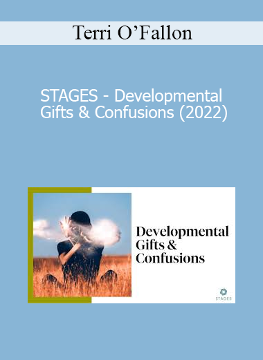 Terri O’Fallon - STAGES - Developmental Gifts & Confusions (2022)