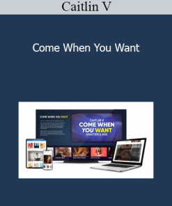 Caitlin V - Come When You Want