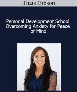 Thais Gibson - Personal Development School - Overcoming Anxiety for Peace of Mind