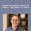 Rupert Spira - Meditation Weekend 'Retreat at Home' - The Essence of Tantra
