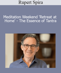 Rupert Spira - Meditation Weekend 'Retreat at Home' - The Essence of Tantra