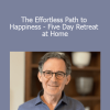 Rupert Spira - The Effortless Path to Happiness - Five Day Retreat at Home
