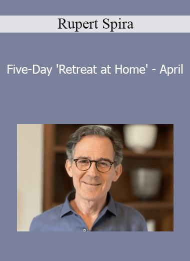 Rupert Spira - Five-Day 'Retreat at Home' - April