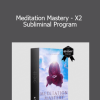 Sovereign Subliminals - Meditation Mastery - X2 Subliminal Program