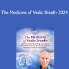 Dr. John Douillard DC - The Medicine of Vedic Breath 2024