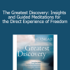 Gangaji - The Greatest Discovery: Insights and Guided Meditations for the Direct Experience of Freedom