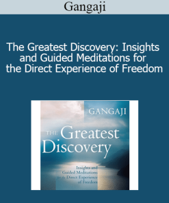 Gangaji - The Greatest Discovery: Insights and Guided Meditations for the Direct Experience of Freedom