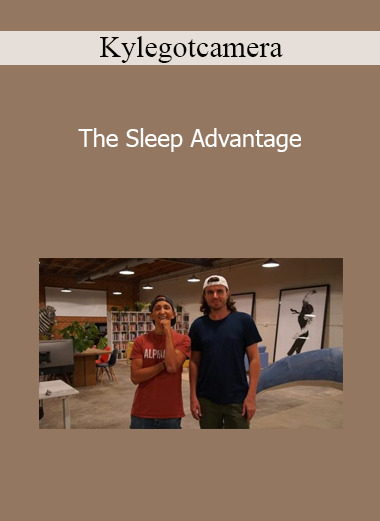 Kylegotcamera - The Sleep Advantage
