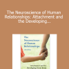 Louis Cozolino - The Neuroscience of Human Relationships: Attachment and the Developing Social Brain (Norton Series on Interpersonal Neurobiology) Second Edition