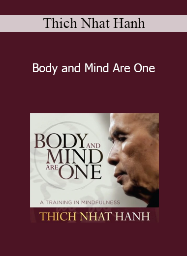 Thich Nhat Hanh (Sounds True) - Body and Mind Are One